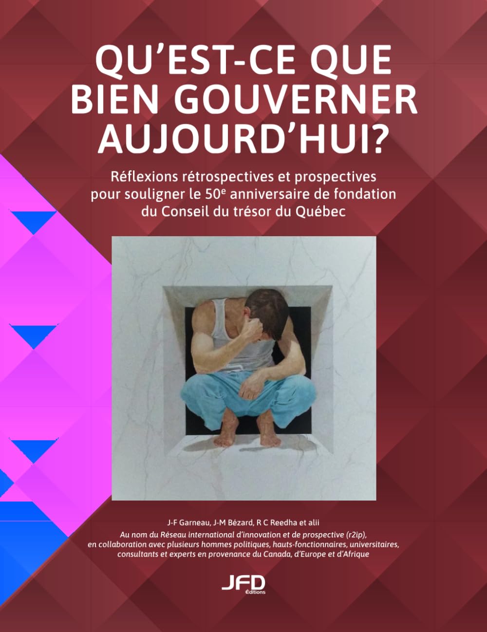 Qu'est-ce que bien gouverner aujourd'hui?: Réflexions rétrospectives et prospectives pour souligner le 50e anniversaire de fondation du Conseil du trésor du Québec Business, Finance & Career