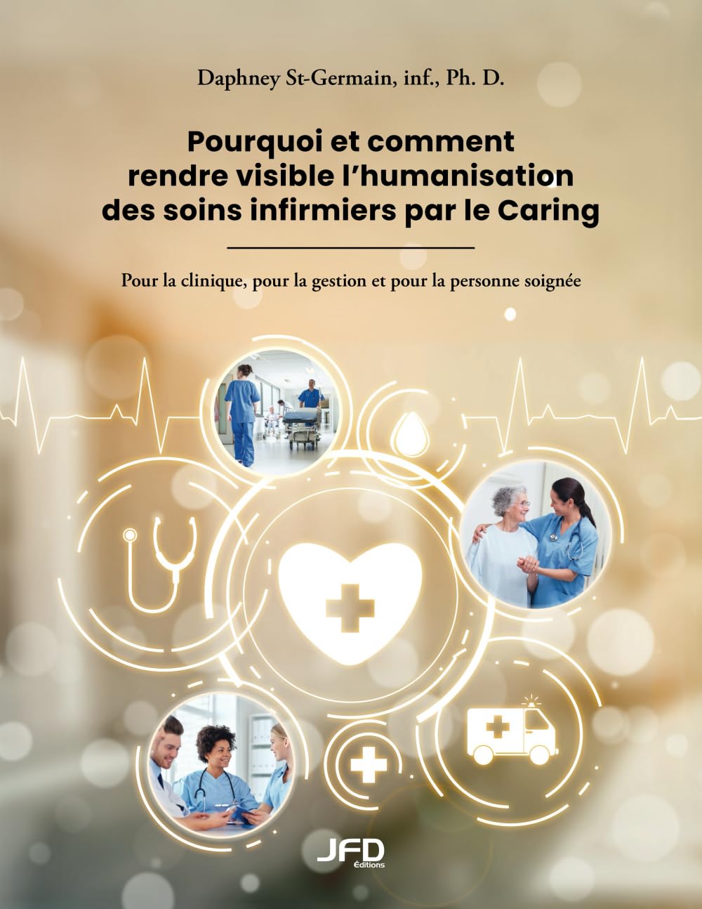 Pourquoi et comment rendre visible l’humanisation des soins infirmiers par le Caring: Pour la clinique, pour la gestion et pour la personne soignée book