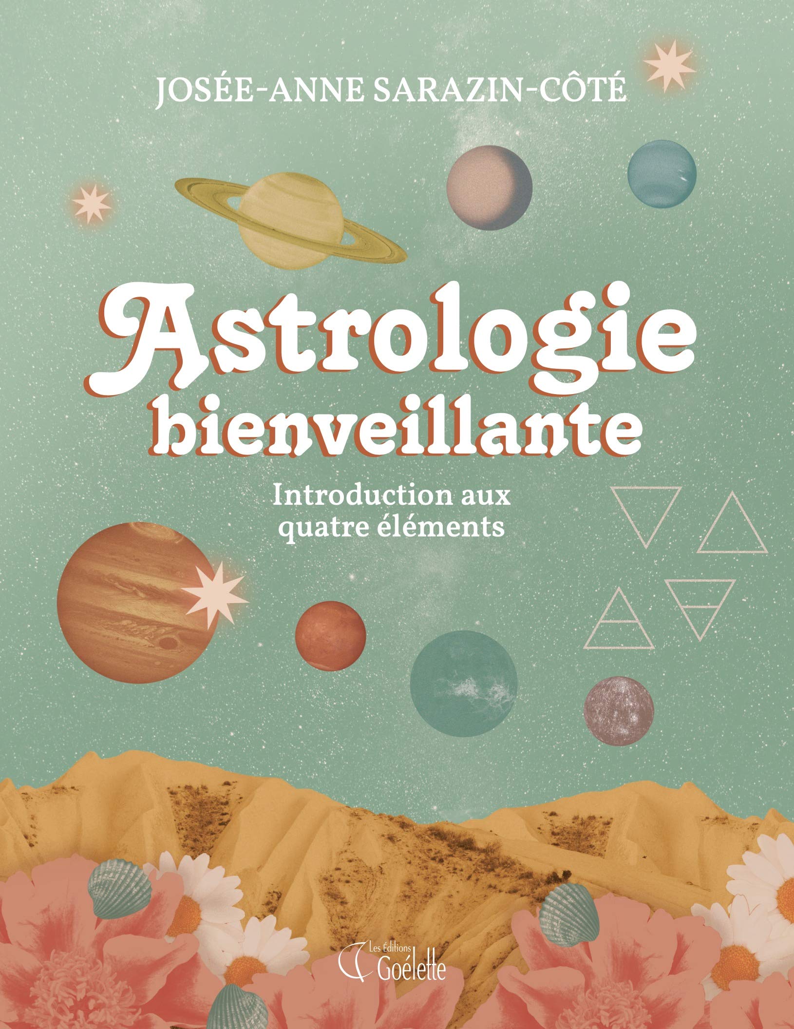 ASTROLOGIE BIENVEILLANTE. UNE INTRODUCTION AUX QUATRE ELEMENTS Religion & Esotericism