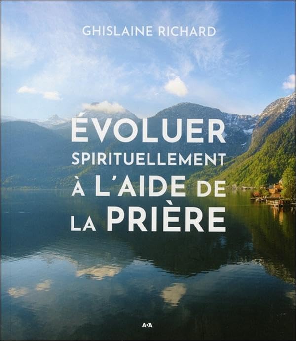 Evoluer spirituellement à l'aide de la prière Religion & Esotericism