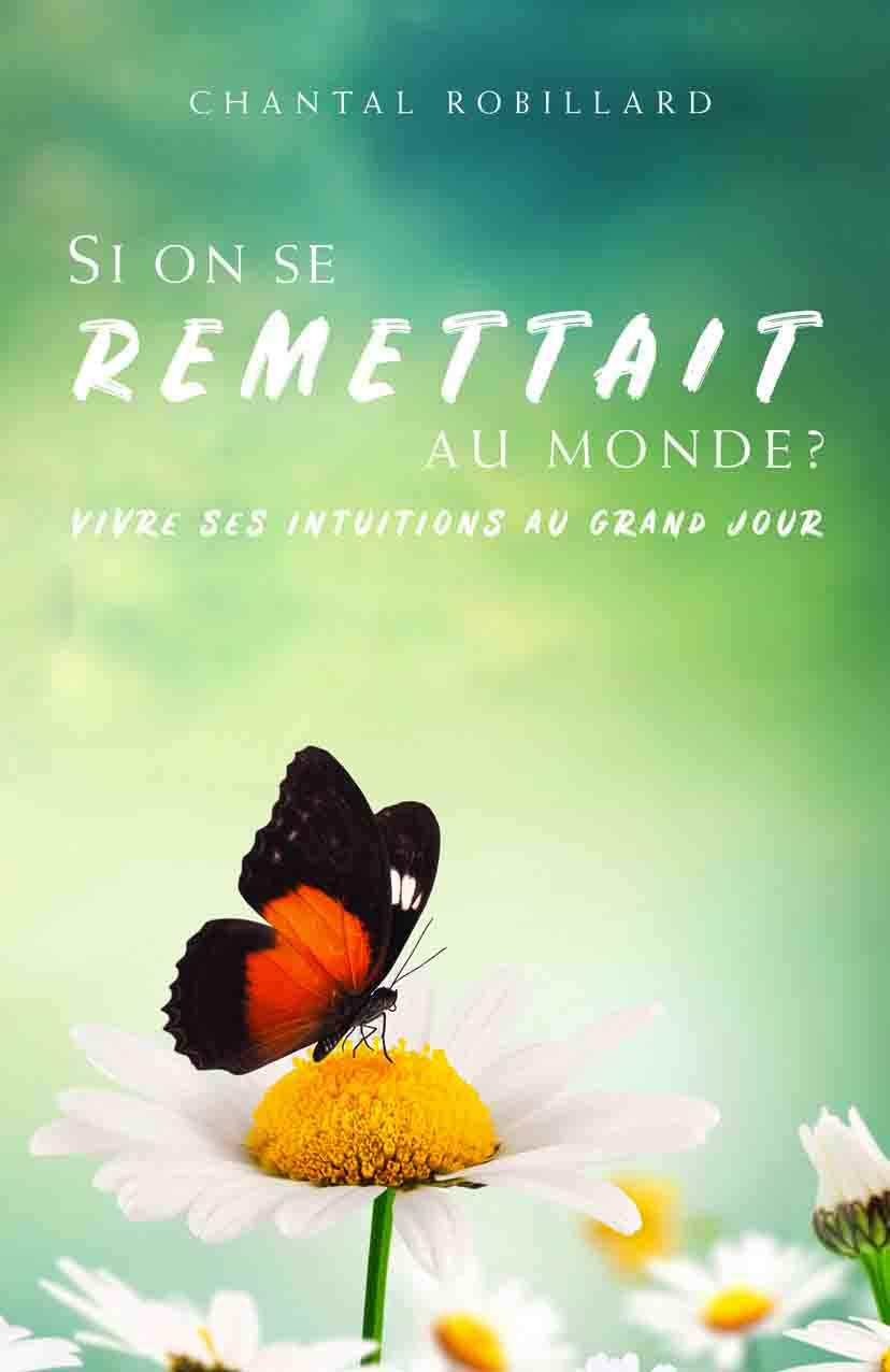Si on se remettait au monde ? Vivre ses intuitions au grand jour book
