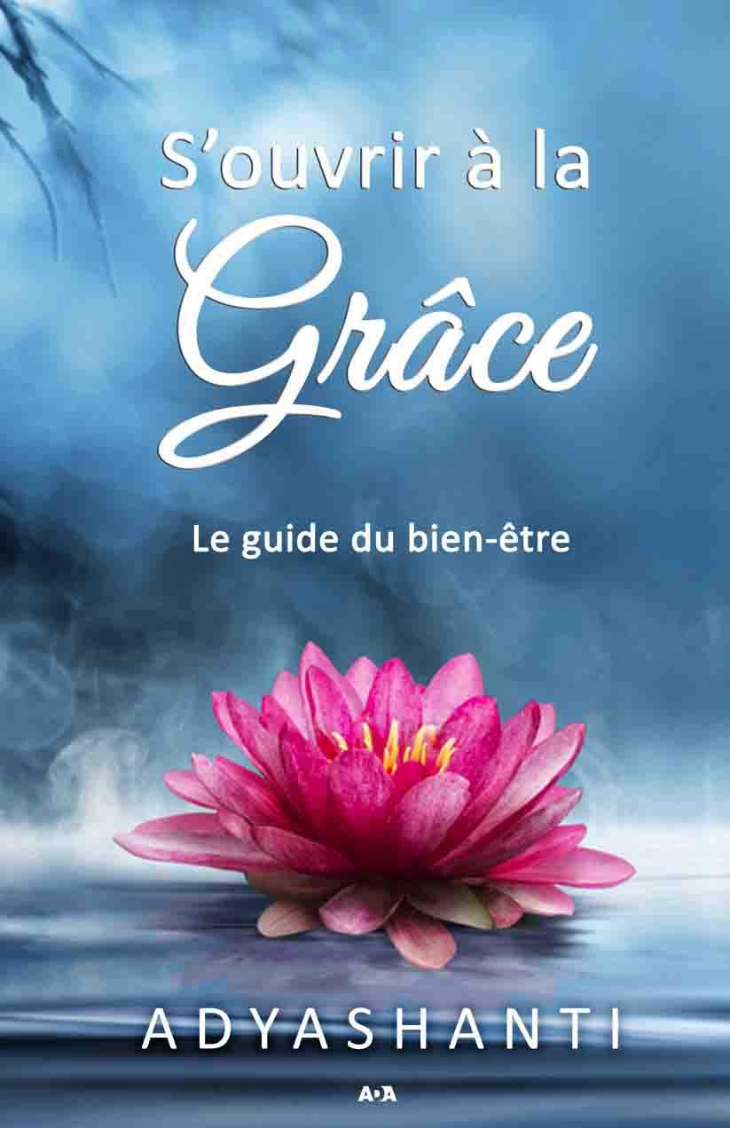 S'ouvrir à la grâce - Le guide du bien-être Religion & Esotericism