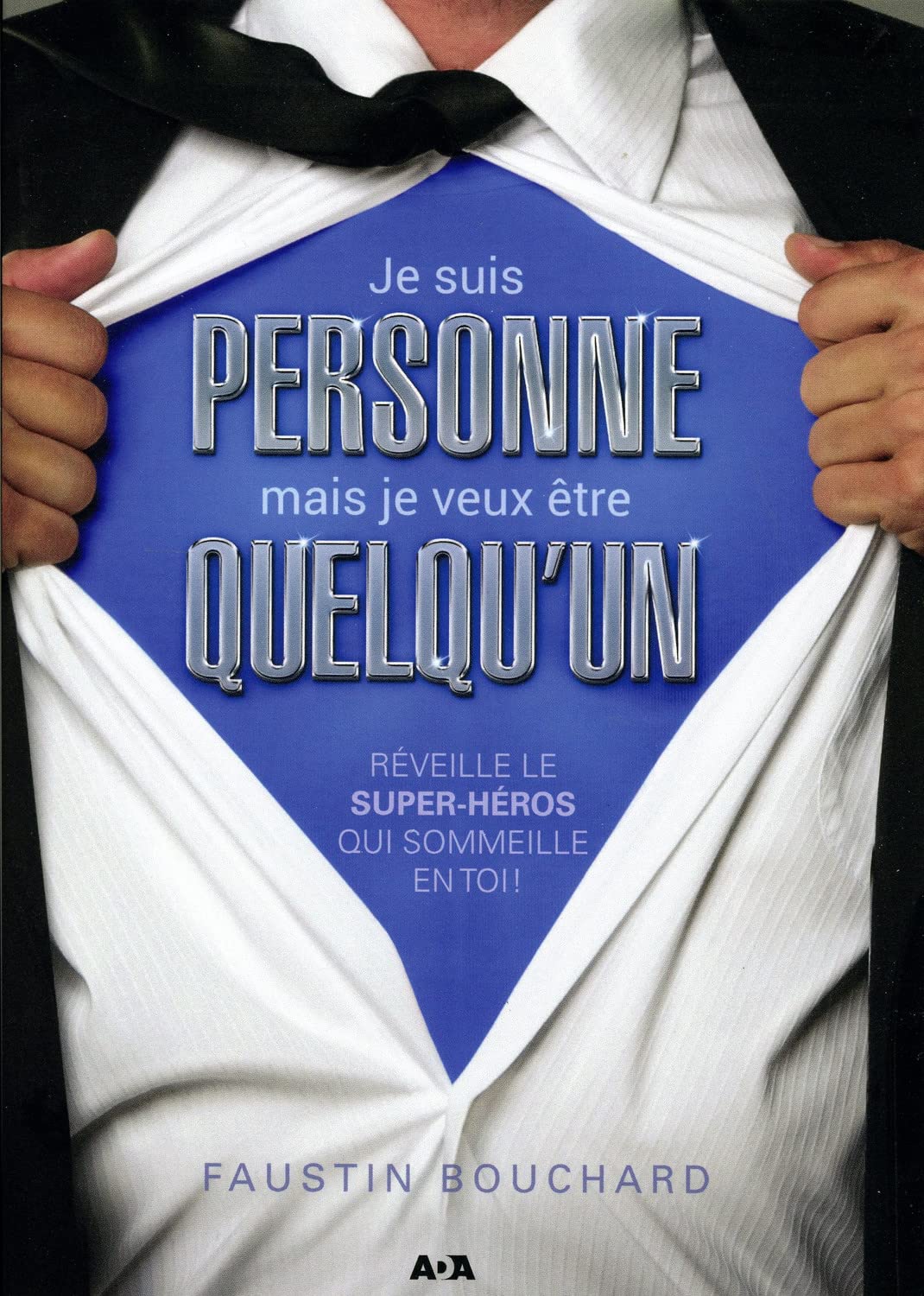 Je suis personne, mais je veux être quelqu'un: Réveillez le super-héros qui sommeille en vous ! Books