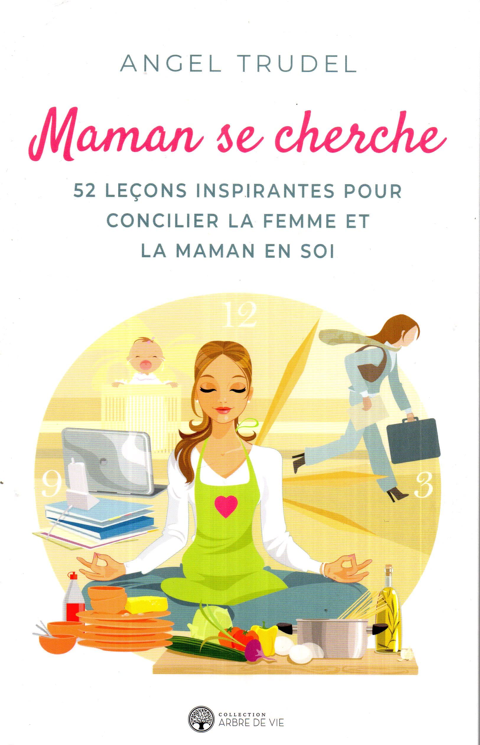 Maman se cherche - 52 leçons inspirantes pour concilier la femme et la maman en soi book