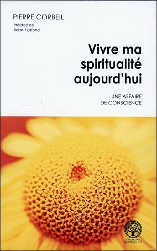 Vivre ma spiritualité aujourd'hui - Une affaire de conscience Religion & Esotericism