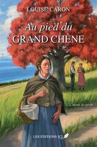 AU PIED DU GRAND CHENE V 02 L'HEURE DE VERITE: Tome 2, l'heure de verit Books