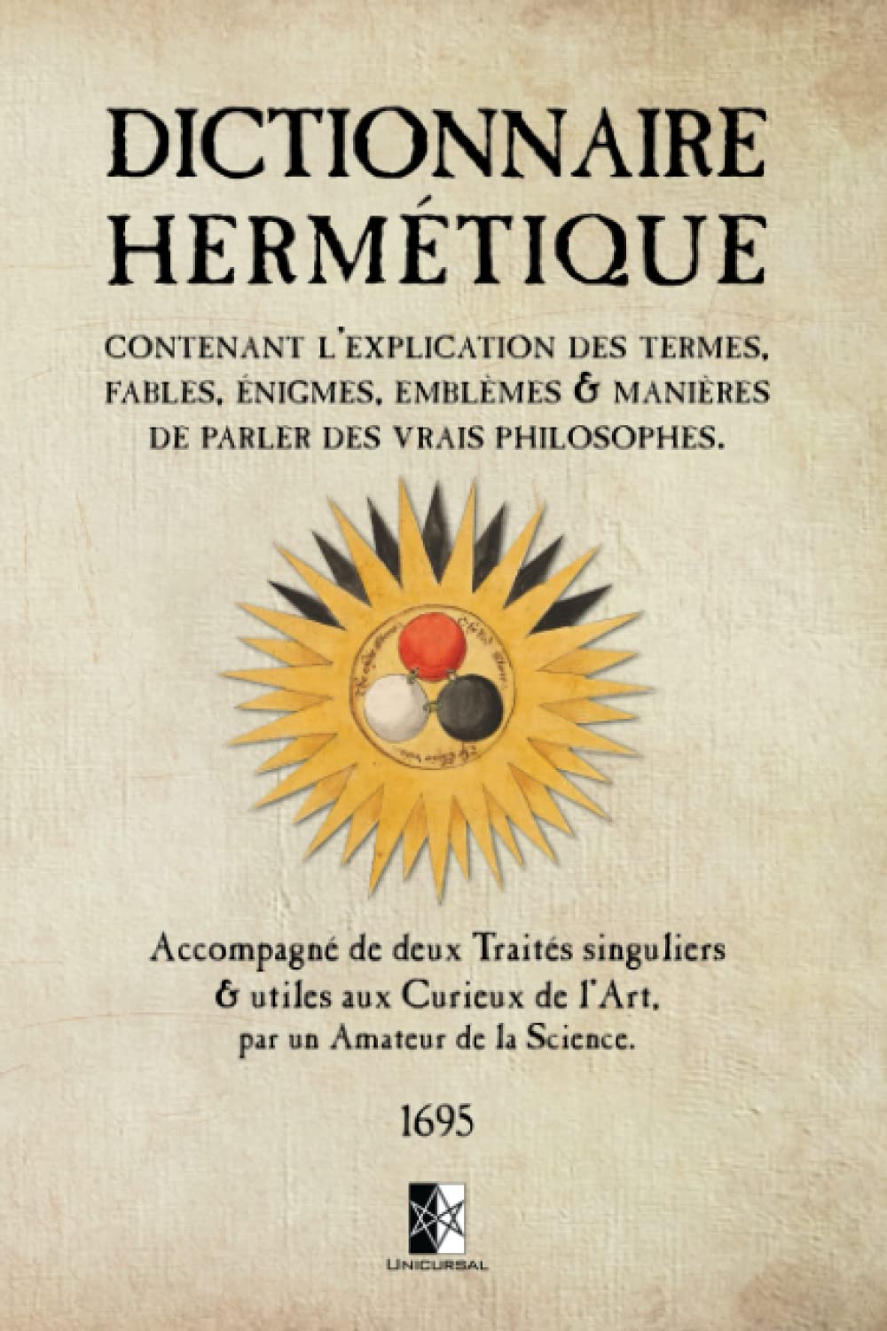 Dictionnaire Hermétique: Contenant l’explication des Termes, Fables, Énigmes, Emblèmes et Manières de parler des Vrais Philosophes Religion & Esotericism