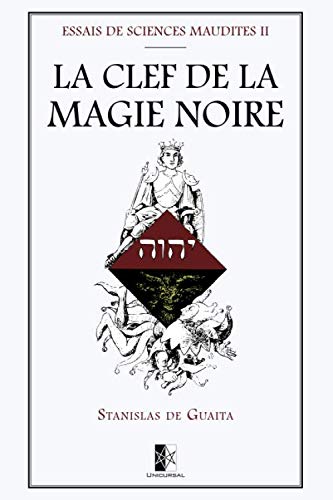 LA CLEF DE LA MAGIE NOIRE: Essais de Sciences Maudites II Religion & Esotericism