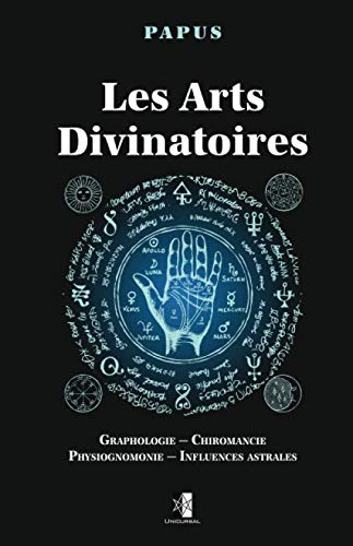 Les Arts Divinatoires: Graphologie — Chiromancie — Physiognomonie — Influences astrales book