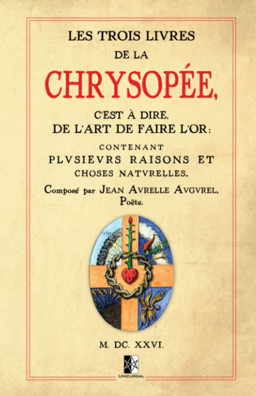 Les Trois Livres de la Chrysopée: c'est-à-dire l'Art de faire l'Or: contenant plusieurs raisons et choses naturelles Religion & Esotericism