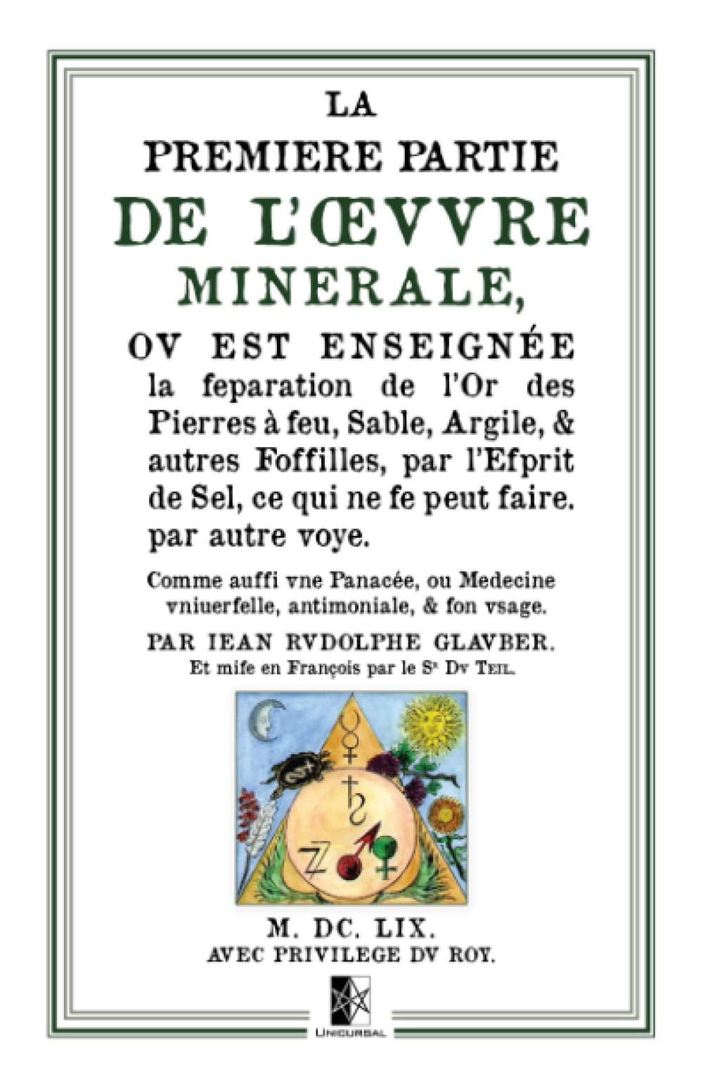 La Première Partie de l'Œuvre Minérale: où est enseignée la séparation de l'Or des Pierres à feu, Sable, Argile, & autres Fossilles... book