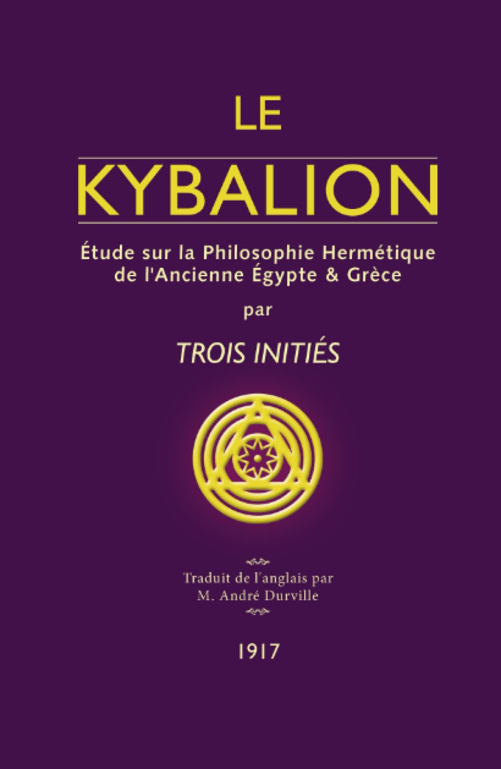 Le Kybalion: Étude sur la Philosophie Hermétique de l'Ancienne Égypte & Grèce book