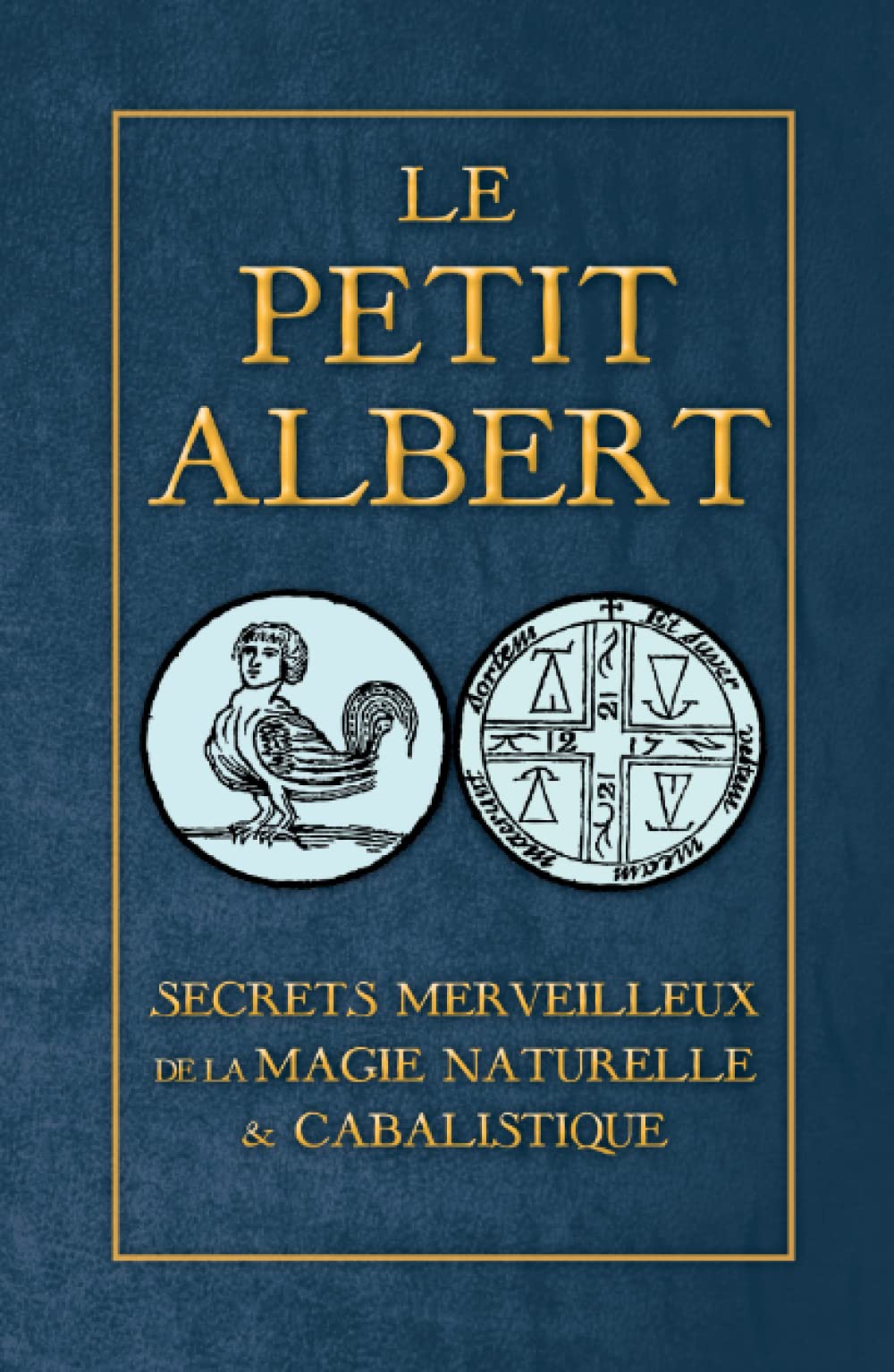 Secrets Merveilleux de la Magie Naturelle et Cabalistique du Petit Albert: ALBERTI PARVI LUCII Libellus de mirabilibus Naturae Arcanis book