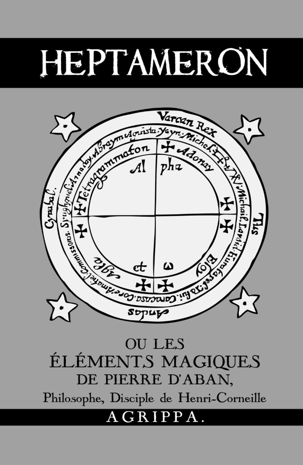 Heptameron: ou les Éléments Magiques de Pierre d'Aban, Philosophe, Disciple de Henri-Corneille Agrippa book