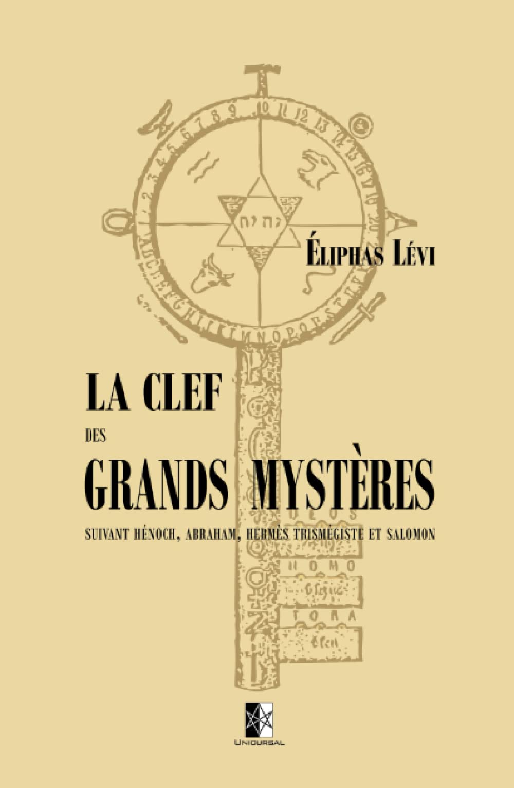 La Clef des Grands Mystères: suivant Hénoch, Abraham, Hermès Trismégiste et Salomon book
