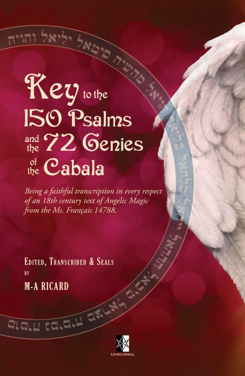 Key to the 150 Psalms and the 72 Genies of the Cabala: Being a transcription of an 18th century text of Angelic Magic from the Ms. Français 14788. Religion & Esotericism