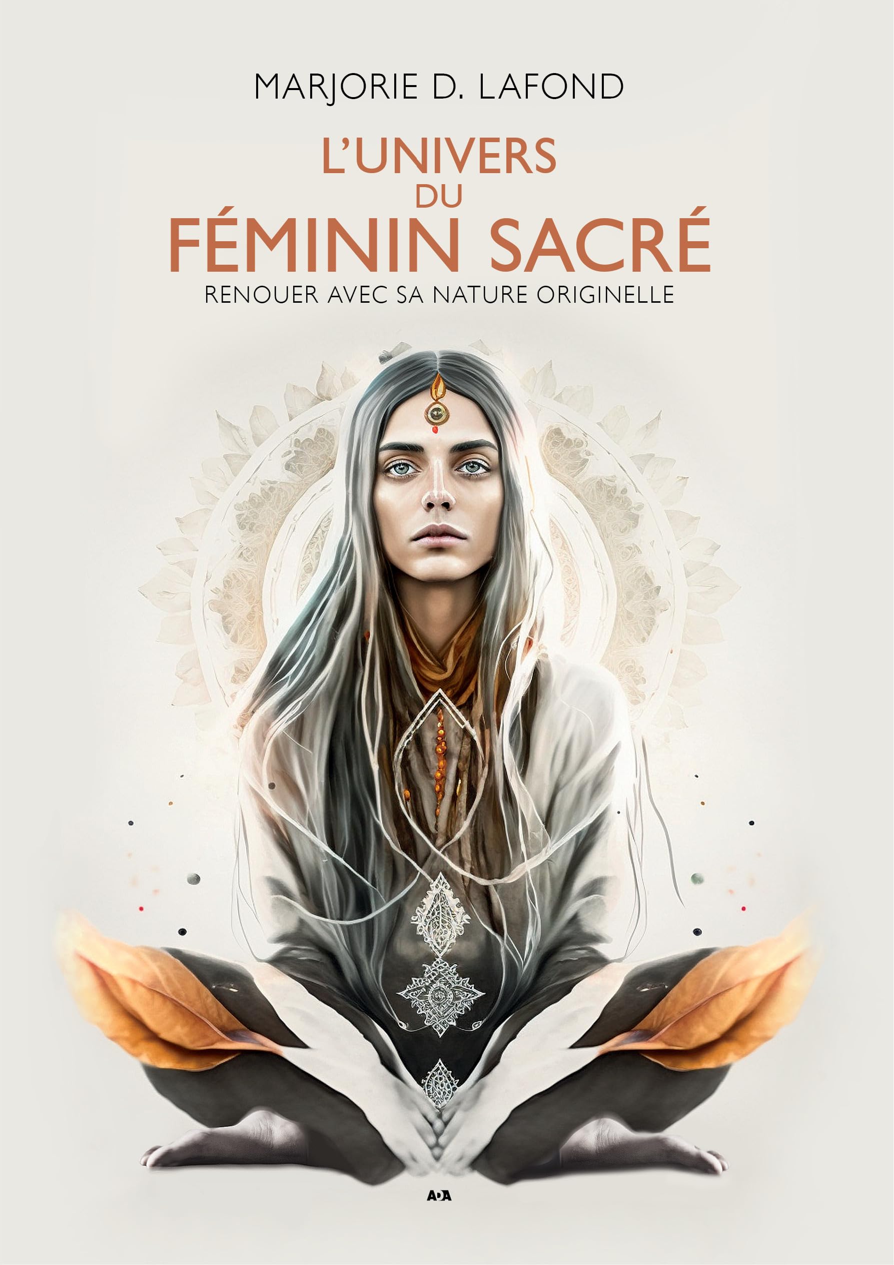 L'Univers du féminin sacré. Renouer avec sa nature originelle Religion & Esotericism