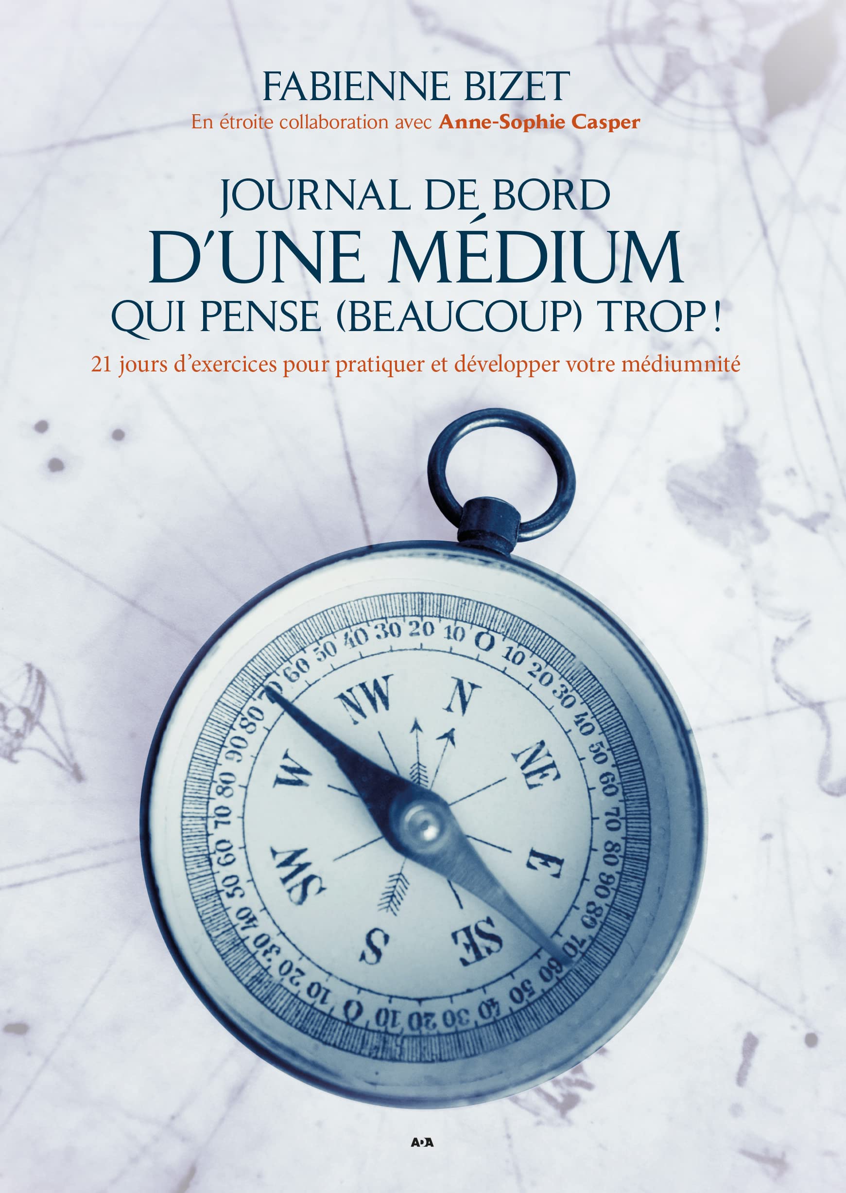 Journal de bord d’une médium qui pense (beaucoup) trop!: 21 jours d'exercices pour pratiquer et développer votre médiumnité Religion & Esotericism