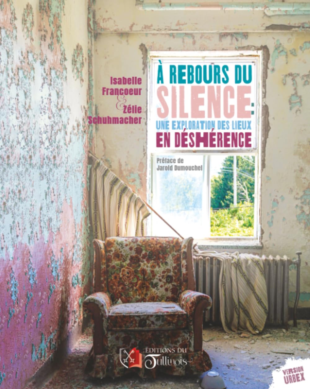 A rebours du silence: une exploration des lieux en déshérence book