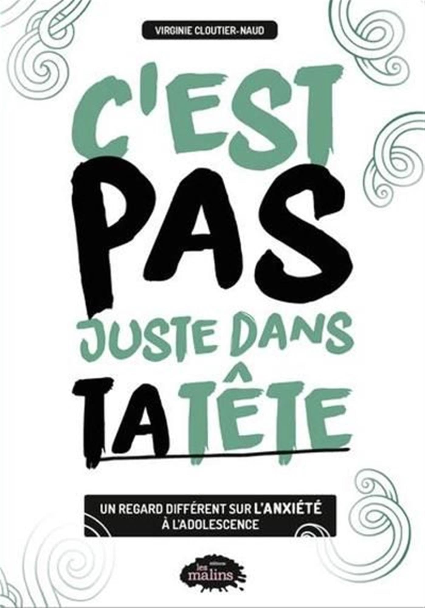 C'est pas juste dans ta tête - un regard différent sur l'anxiété à l'adolescence: Un regard différent sur l'anxieté à l'adolescence Books