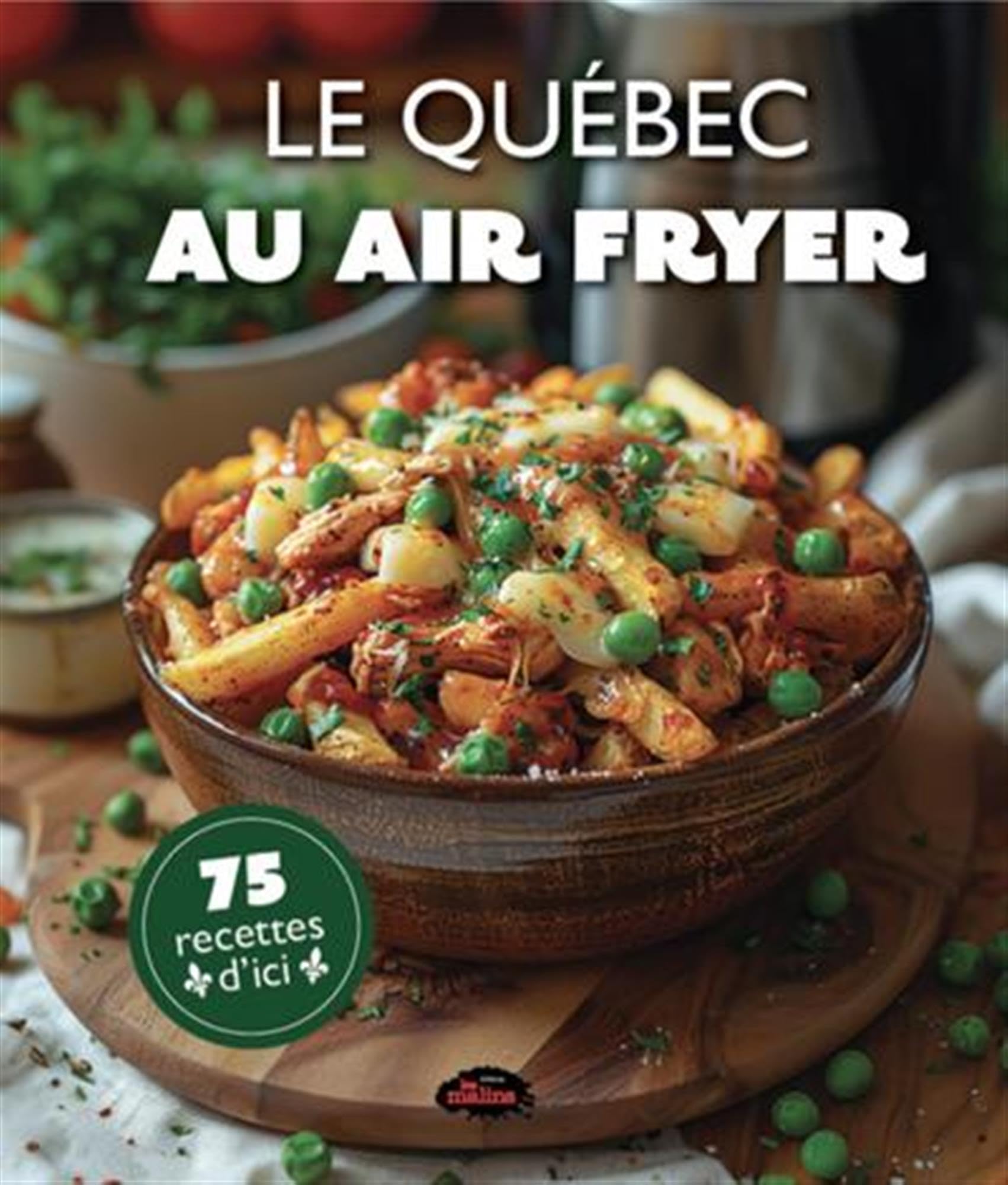 Le Québec au air fryer. 75 recettes d'ici book