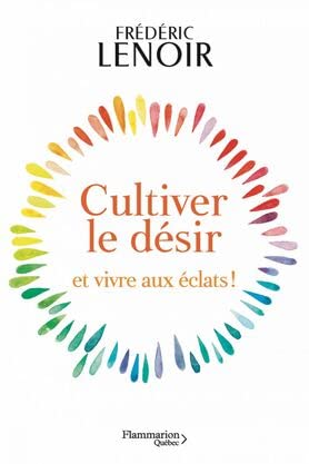 Cultiver Le Désir Et Vivre Aux Éclats book