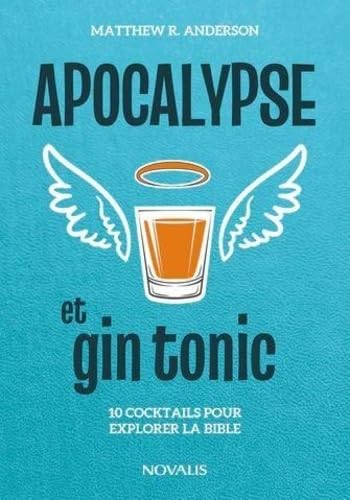 Apocalypse et gin tonic. 10 cocktails pour explorer la bible book
