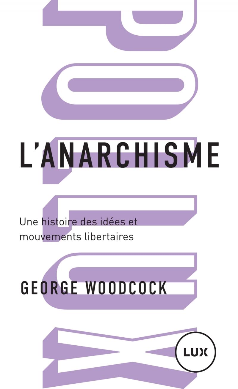 L'anarchisme - Une histoire des idées et mouvements libertai: Une histoire des idées et mouvements libertaires Social Sciences