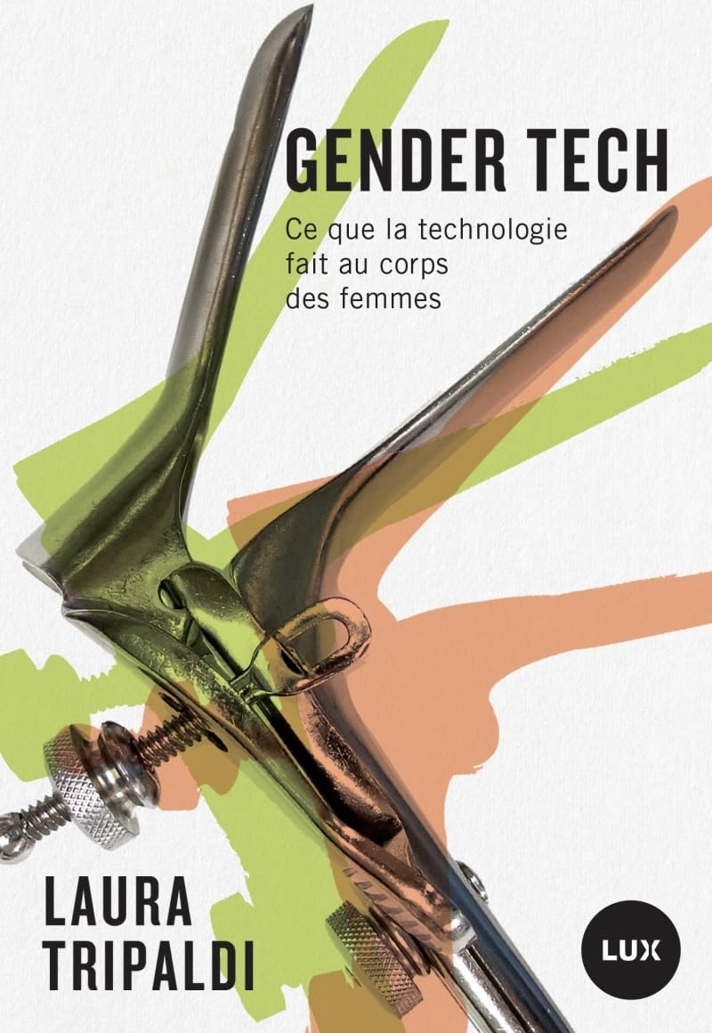 Gender Tech: Comment la technologie contrôle le corps des femmes book