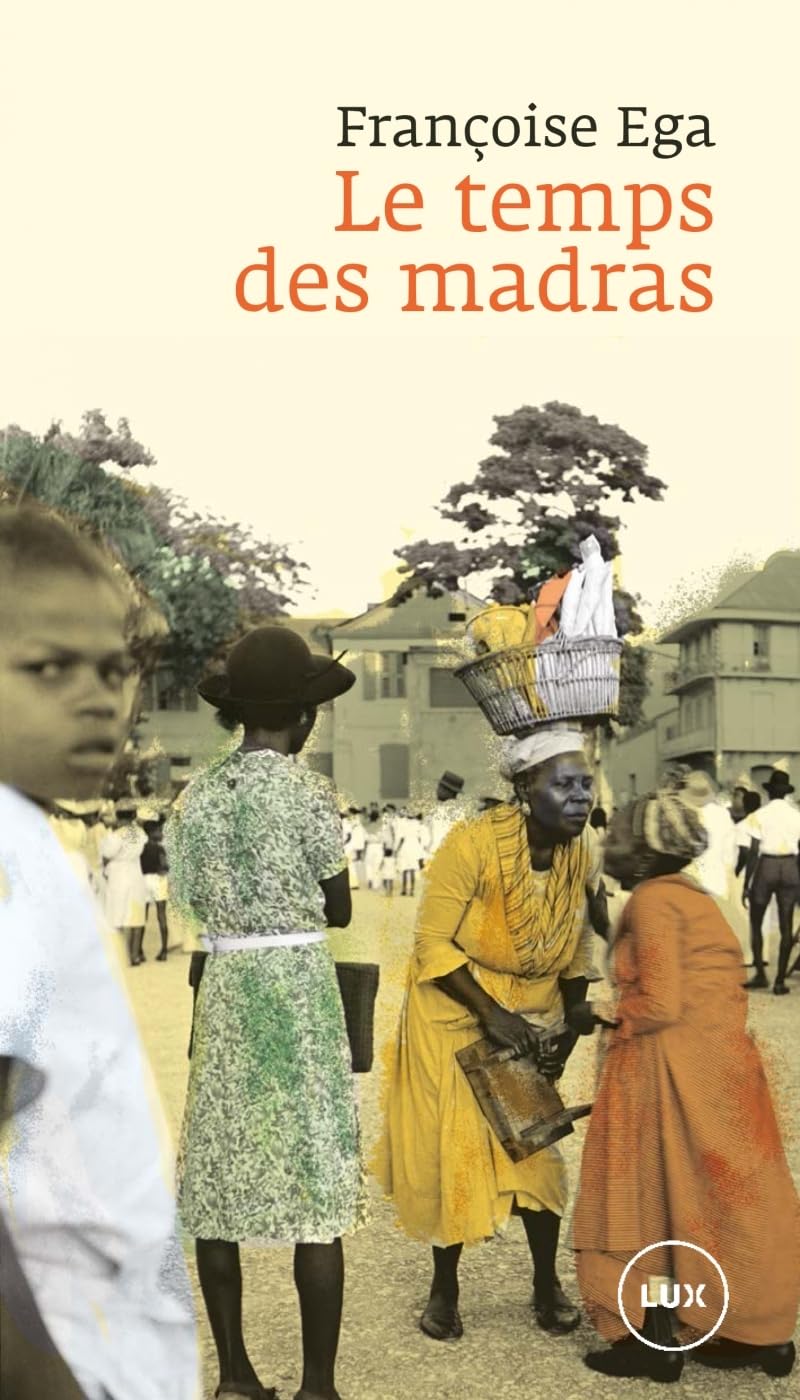 Le temps des madras - Récit de la Martinique Contemporary literature