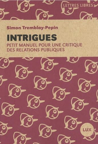 Intrigues: Petit manuel pour une critique des relations publiques book