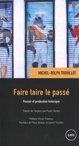 Faire taire le passé: Pouvoir et production historique Books