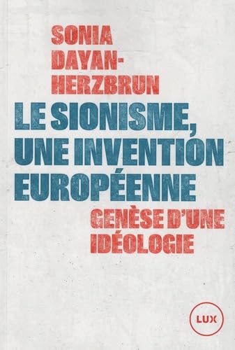 Le sionisme, une invention européenne: Genèse d'une idéologie Social Sciences