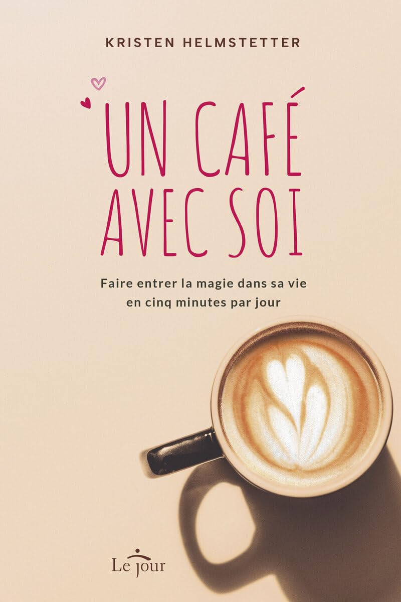 Un café avec soi - Faire entrer la magie dans sa vie en cinq minutes par jour Business, Finance & Career
