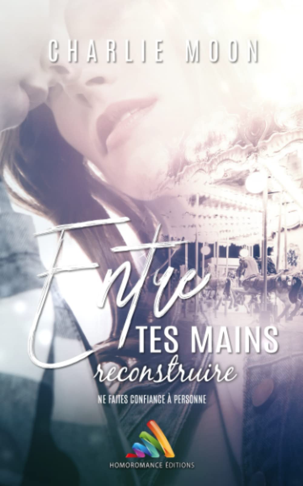 Entre tes mains, reconstruire: Livre lesbien, roman lesbien LGBTQ+