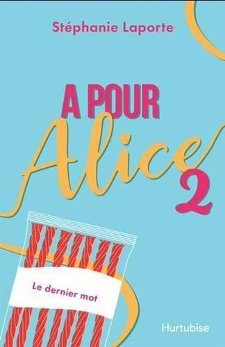 A pour Alice: Tome 2, Le dernier mot book