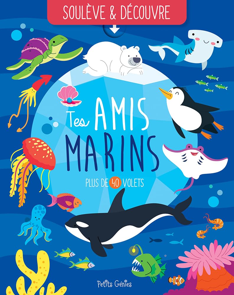 Tes amis marins - Soulève et découvre: Plus de 40 volets Non-fiction
