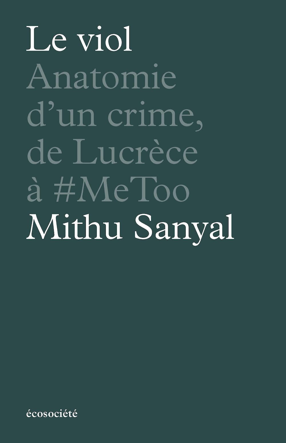 Le viol - Anatomie d'un crime, de Lucrèce à #metoo Social Sciences