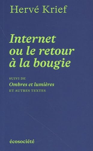 Internet ou le retour à la bougie - suivi de Ombres et lumiè: Suivi de Ombres et lumières et autres textes Social Sciences
