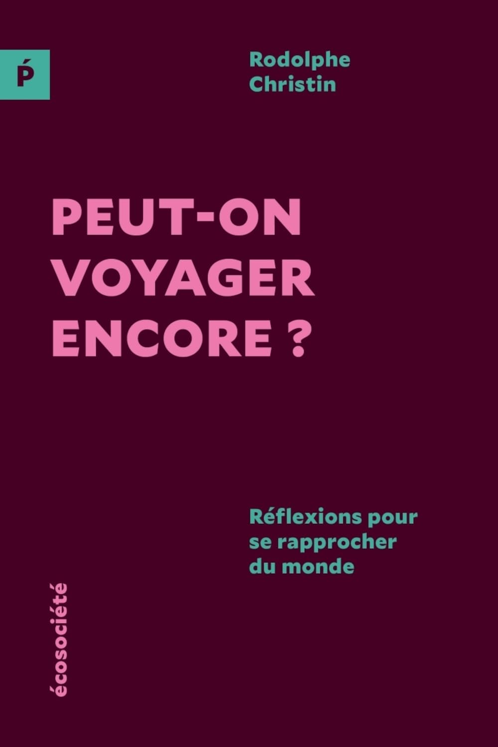 Peut-on voyager encore? - Réflexions pour se rapprocher du m: Réflexions pour se rapprocher du monde Social Sciences