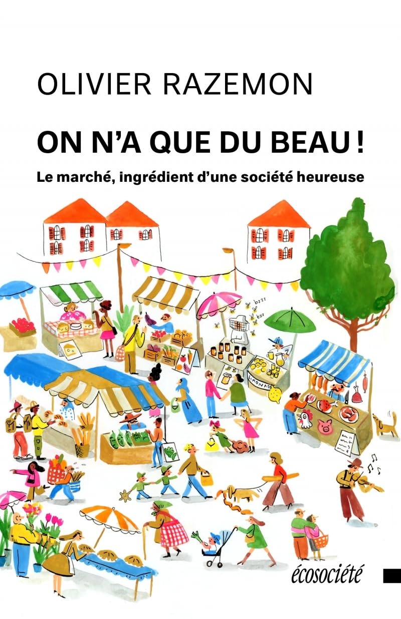 On n'a que du beau! - Le marché, ingrédient d'une société he: Le marché, ingrédient d’une société heureuse Social Sciences