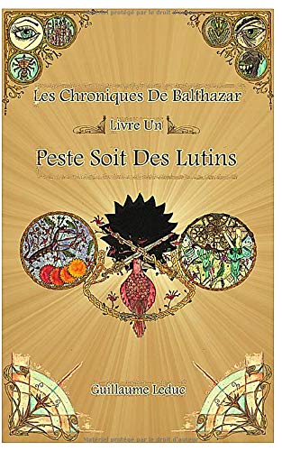 Les Chroniques De Balthazar - Livre Un - Peste Soit Des Lutins book