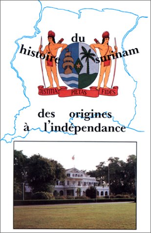 Le Suriname : des origines à l'indépendance book