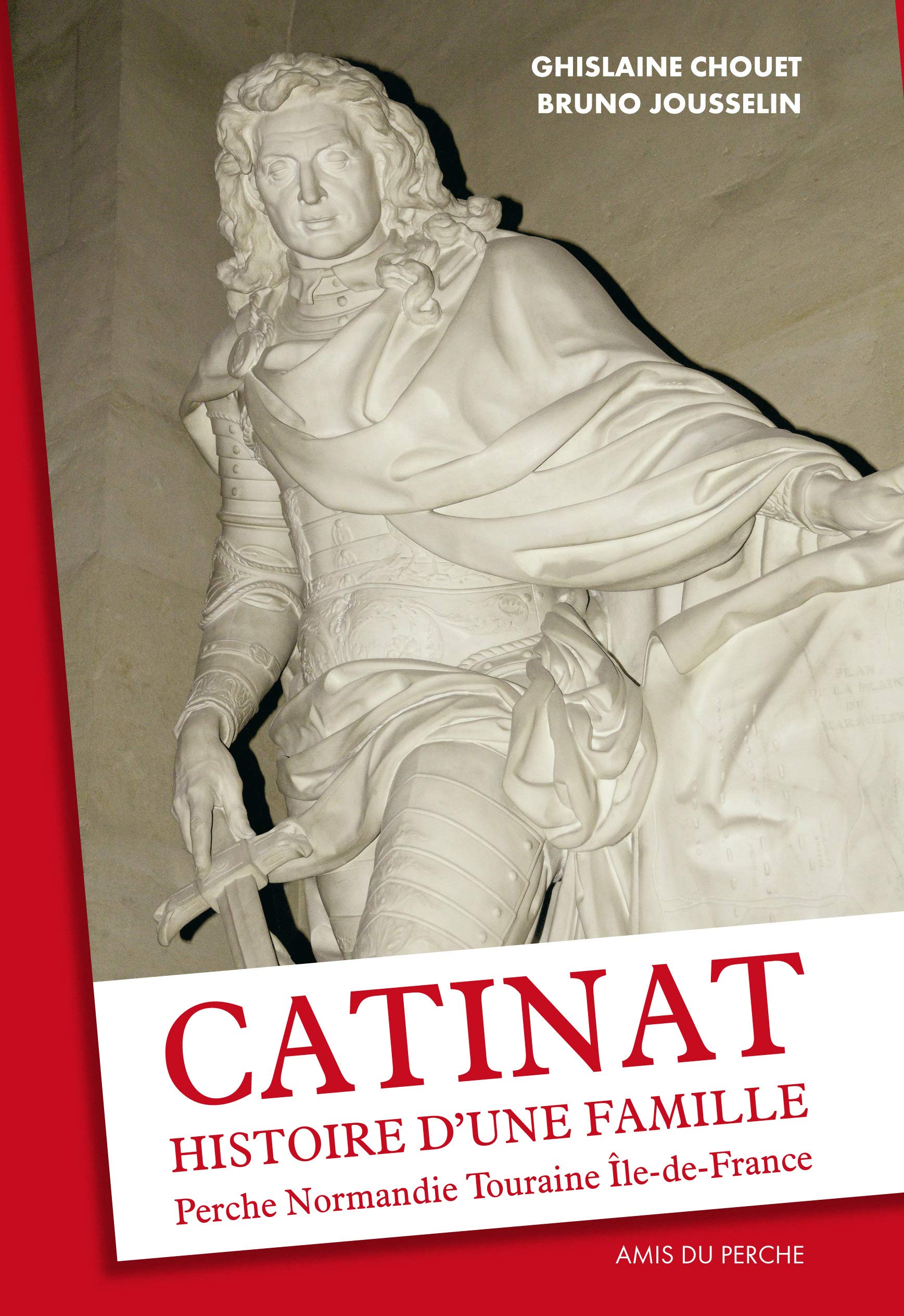 Catinat, histoire d'une famille: Perche-Normandie-Touraine-Ile-de-France book