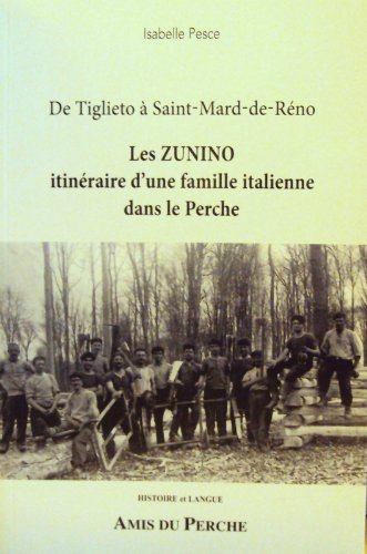 De Tiglieto à Saint-Mard-de-Réno - Les Zunino itinéraire d'une famille italienne dans le Perche book