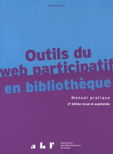 Outils du web participatif en bibliothèque: Manuel pratique Books