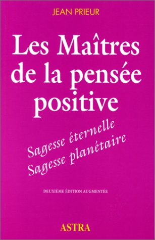 Les maîtres de la pensée positive: Sagesse éternelle, sagesse planétaire Books