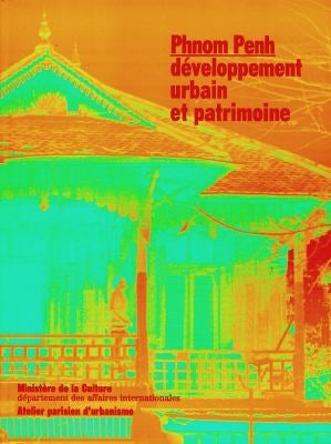 Phnom Penh, développement urbain et patrimoine book