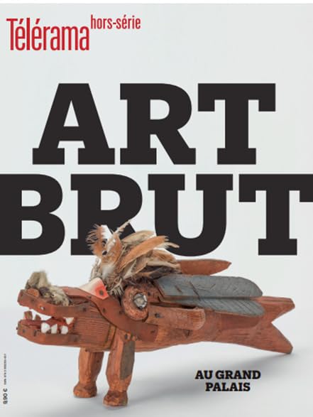 Télérama HS N°254 : L'Art Brut - Juin 2025: Au Grand Palais Arts & Music