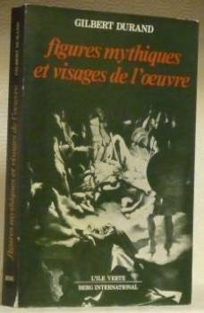 Figures mythiques et visages de l'oeuvre : de la mythocritique à la mythanalyse Books